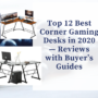 Top 12 Best Corner Gaming Desks in 2020 — Reviews with Buyer’s Guides